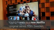 ‘Young Royals’ New Netflix Teen Series About A Young Swedish Prince