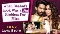 Love Story| When Mira Rajput Rejected Shahid For His Udta Punjab Look & Wanted Him To Do Kabir Singh