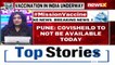 Covishield To Not Be Available In Pune Covaxin To Be Available At 6 Centres NewsX