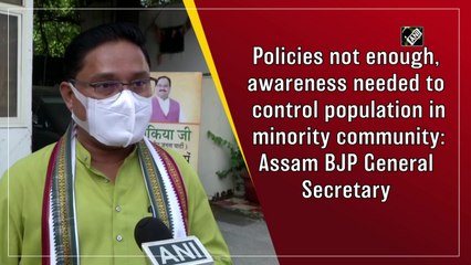 Policies not enough, awareness needed to control population in minority community: Assam BJP General Secretary