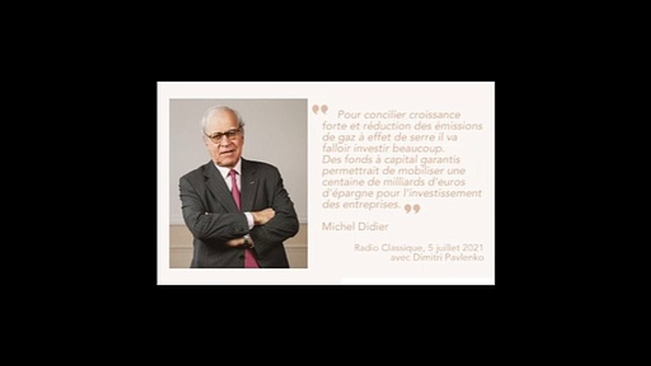 Michel Didier:  mobiliser l'épargne moyenne dans des fonds à capital garantis pour financer nos entreprises (Radio Classique)
