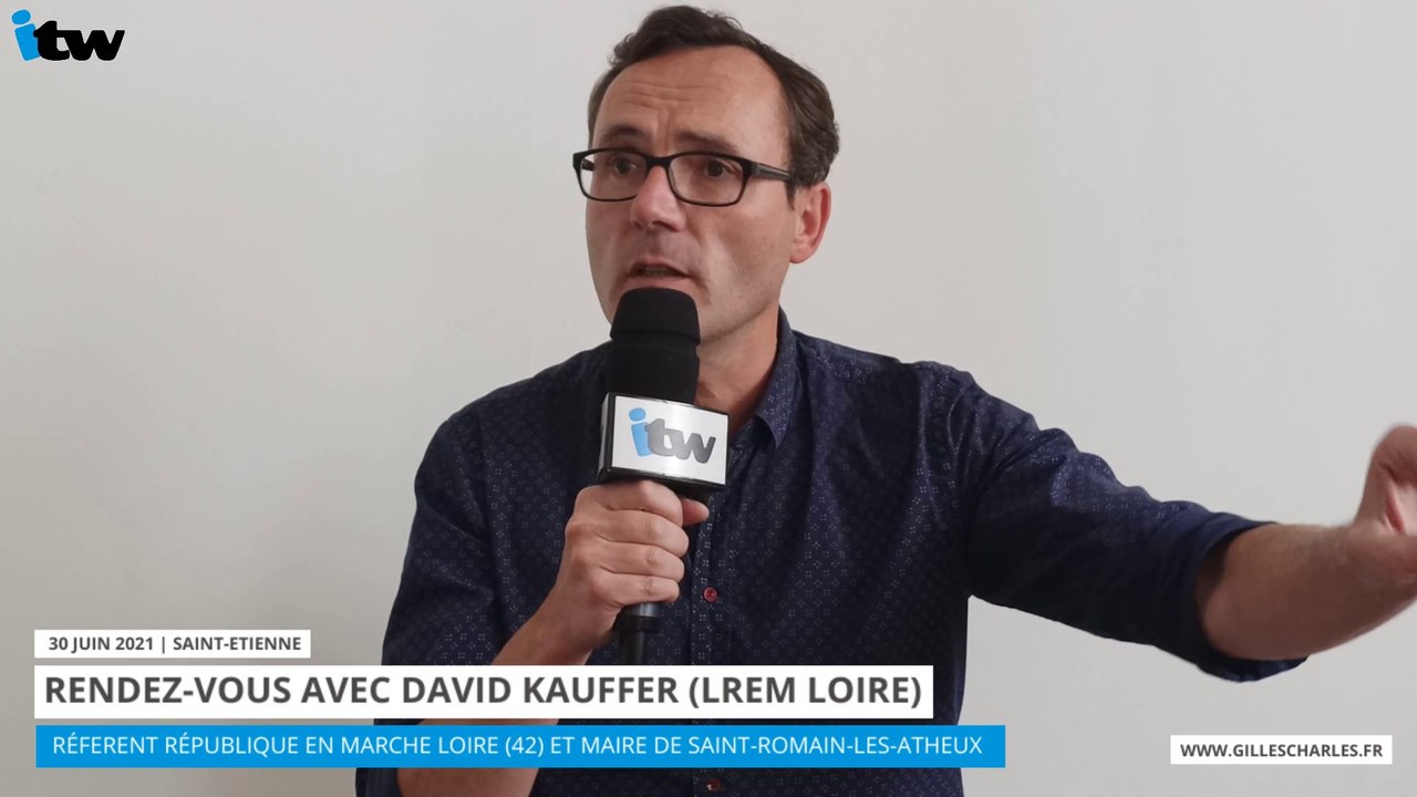 "Rendez-vous avec" David Kauffer (LREM Loire)