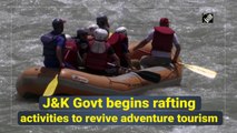 J&K Govt begins rafting activities to revive adventure tourism