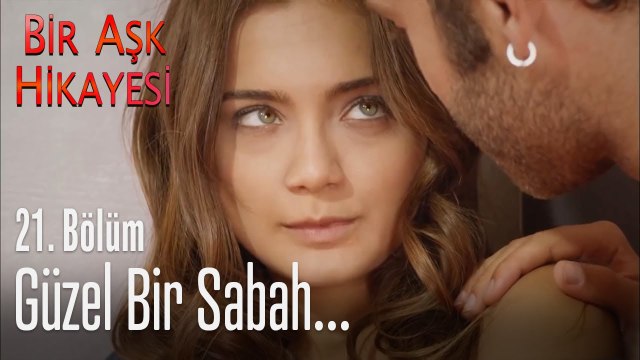 Güzel bir sabah... - Bir Aşk Hikayesi 21. Bölüm