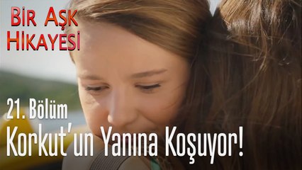 Korkut'un yanına koşuyor! - Bir Aşk Hikayesi 21. Bölüm