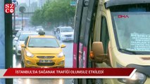 Beklenen sağanak İstanbul’a geldi, trafik etkilendi