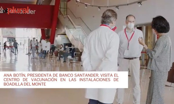 Ana Botín, presidenta de Banco Santander, visita el centro de vacunación en las instalaciones de Boadilla del Monte