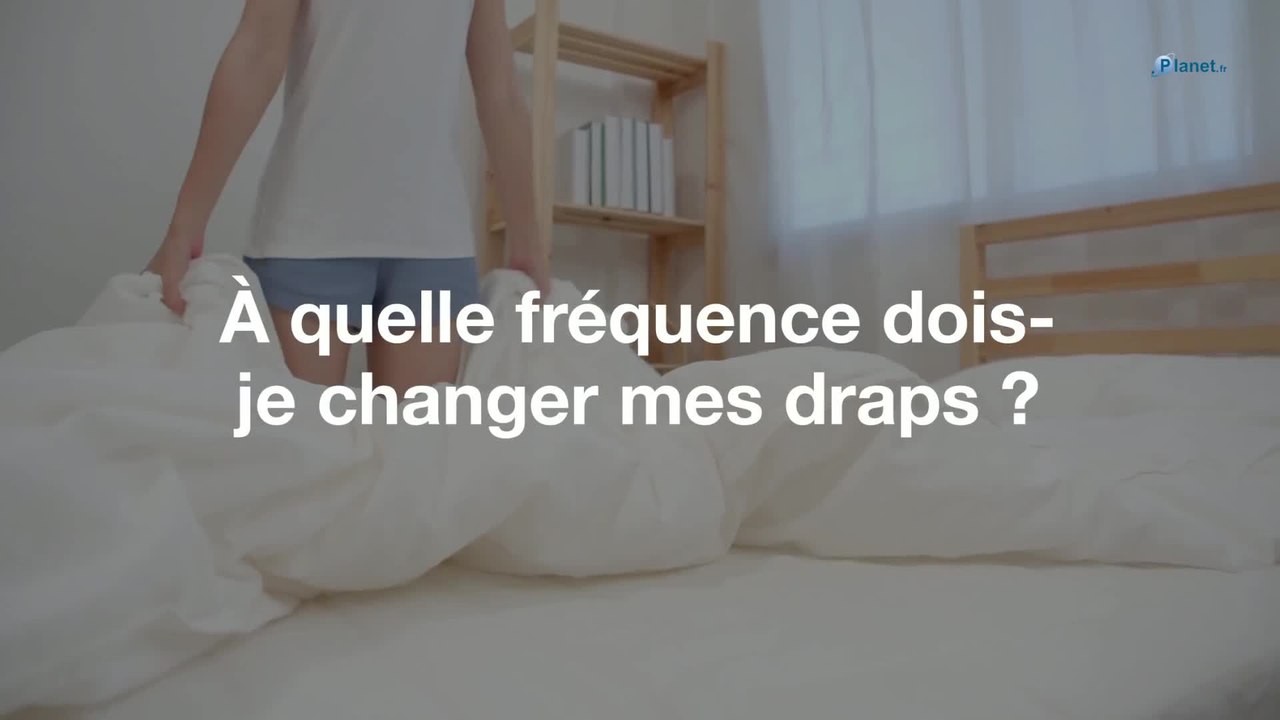 A quelle fréquence dois-je changer mes draps ?
