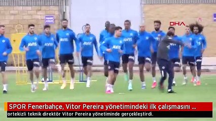 SPOR Fenerbahçe, Vitor Pereira yönetimindeki ilk çalışmasını yaptı