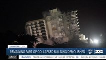 Remaining part of collapsed Florida condo demolished