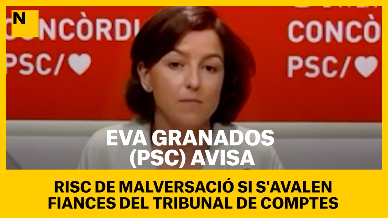 Eva Granados (PSC) avisa: risc de malversació si s'avalen fiances del Tribunal de Comptes