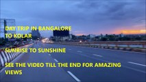 Day Trip  Bangalore to Kolar | Sunrise to Sunshine | Bangalore city.