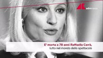 Addio a Raffaella Carrà, lutto nel mondo dello spettacolo