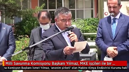 Milli Savunma Komisyonu Başkanı Yılmaz, MKE işçileri ile bir araya geldi