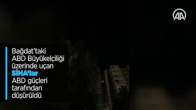 Bağdat’taki ABD Büyükelçiliği üzerinde uçan SİHA'lar ABD güçleri tarafından düşürüldü