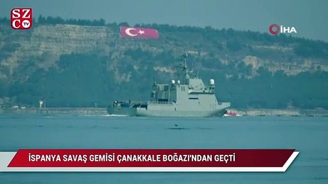 İspanya savaş gemisi Çanakkale Boğazı’ndan geçti