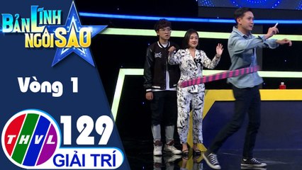 Bản lĩnh ngôi sao - Tập 129: Vòng 1 - Nhanh tay nhạy trí