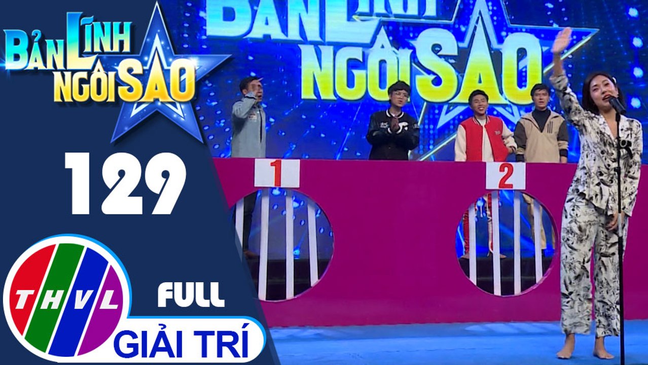 Bản lĩnh ngôi sao - Tập 129 FULL: Diễn viên Thành Khôn, Misoa, Nguyễn Xuân Tài, Bi Max, Mr. T, Hoàng Tôn