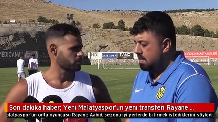 Son dakika haber: Yeni Malatyaspor'un yeni transferi Rayane Aabid: "Ligi iyi yerlerde bitirmek istiyoruz"