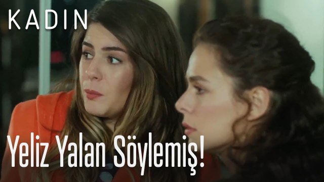Yeliz yalan söylemiş! - Kadın