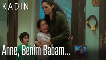 Anne, benim babam... - Kadın