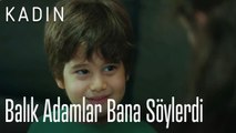 Balık adamlar bana söylerdi - Kadın