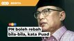 Keputusan Umno tarik sokongan pasti, PN boleh rebah bila-bila, kata Puad