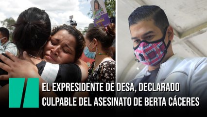 Condenado el expresidente de la hidroeléctrica DESA por el asesinato de Berta Cáceres