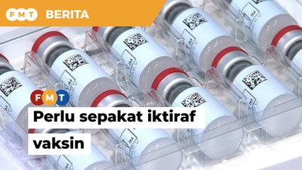 Isu iktiraf vaksin- Semua negara perlu sepakat, kata menteri