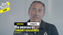 Stage 15 - The briefing by Thierry Gouvenou