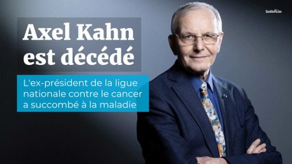 Axel Kahn, l'ex-président de la ligue nationale contre le cancer, est décédé