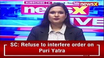 SC Refuses To Interfere With Gov Order On Puri Yatra Permission Given To Conduct Yatra NewsX