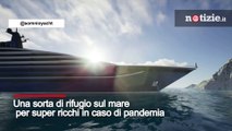 Somnio, lo yacht extra lusso per super ricchi dove rifugiarsi in caso di nuova pandemia