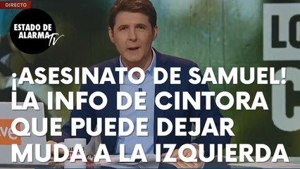 La información de Jesús Cintora sobre el asesinato de Samuel que puede dejar muda a la izquierda