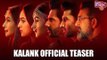 Kalank Official Teaser Released | Varun | Aditya Roy | Sanjay | Alia | Sonakshi | Madhuri | Abhishek