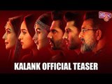 Kalank Official Teaser Released | Varun | Aditya Roy | Sanjay | Alia | Sonakshi | Madhuri | Abhishek