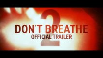 DON’T BREATHE 2 - Official Trailer (HD) - Exclusively In Movie Theaters August 13