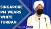 Singapore PM Lee Hsien Loong wears white turban, greets with 'Sat Sri Akaal'| Oneindia News