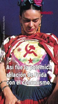La polémica relación entre Frida Kahlo y el comunismo