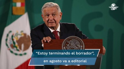 AMLO revela que está por terminar borrador de un libro sobre sus 3 primeros años de gobierno