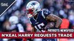 PATRIOTS NEWS: N'Keal Harry Requests Trade from the Patriots
