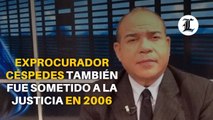 Exprocurador Céspedes también fue sometido a la justicia en 2006