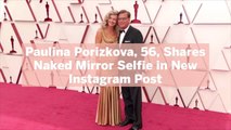 Paulina Porizkova, 56, Shares Naked Mirror Selfie in New Instagram Post