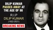 Legendary Actor Dilip Kumar Passes Away At The Age Of 98