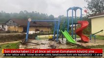 Son dakika haberi | 2 yıl önce sel vuran Esmahanım köyünü yine sel vurdu