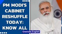 PM Modi's cabinet reshuffle at 6 PM today| Jyotiraditya Scindia| Sarbananda Sonowal| Oneindia News