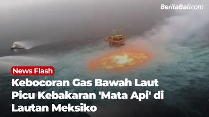 Kebocoran Gas Bawah Laut Picu Kebakaran di Permukaan Laut