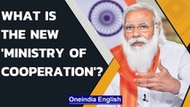 Modi Govt creates Ministry of Cooperation to strengthen cooperative movement| Oneindia News