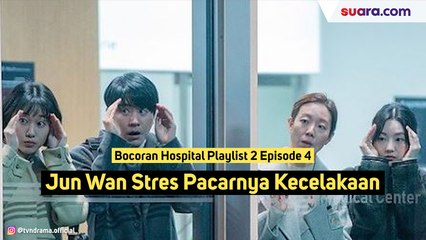 Bocoran Hospital Playlist 2 Episode 4, Pacar Jun Wan Kecelakaan