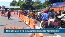 PPKM Darurat, Akes Masuk ke Kota Surabaya Ditutup Total